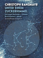 Christoph Ransmayr, Brot & Sterne: Unter einem Zuckerhimmel